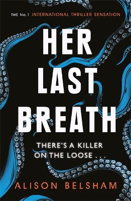 Her Last Breath: The new crime thriller from the international bestseller - Belsham, Alison