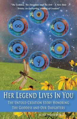 Her Legend Lives in You: The Untold Goddess Story - C, Mr M J