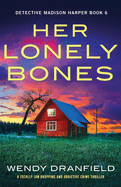 Her Lonely Bones: A totally jaw-dropping and addictive crime thriller