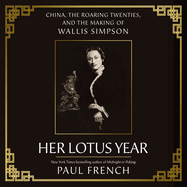 Her Lotus Year: China, The Roaring Twenties and the Making of Wallis Simpson