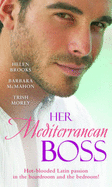 Her Mediterranean Boss: A Spanish Affair / Her Spanish Boss / the Greek Boss's Demand - Brooks, Helen, and McMahon, Barbara, and Morey, Trish