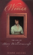Her Own Woman: The Life of Mary Wollstonecroft - Jacobs, Diane