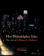 Her Philadelphia Tales, the Art of Lilliana S. Didovic