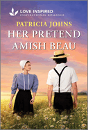 Her Pretend Amish Beau: An Uplifting Inspirational Romance