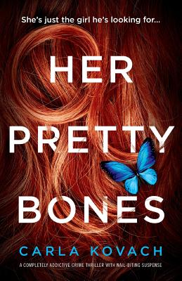 Her Pretty Bones: A completely addictive crime thriller with nail-biting suspense - Kovach, Carla