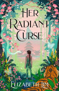 Her Radiant Curse: an enchanting fantasy, set in the same world as Six Crimson Cranes