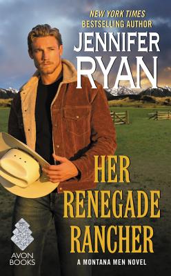 Her Renegade Rancher: A Montana Men Novel - Ryan, Jennifer