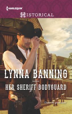 Her Sheriff Bodyguard - Banning, Lynna