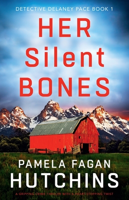 Her Silent Bones: A gripping crime thriller with a heart-stopping twist - Fagan Hutchins, Pamela