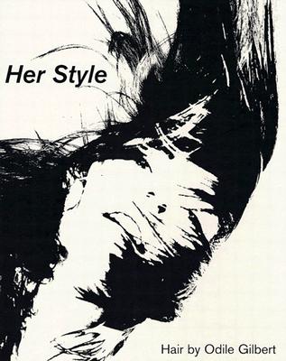Her Style: Hair by Odile Gilbert - Gilbert, Odile