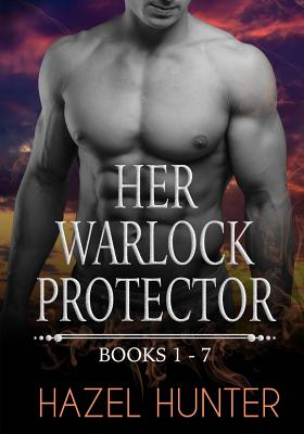 Her Warlock Protector - Volume 1: A Paranormal Romance Series - Hunter, Hazel