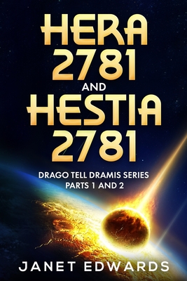 Hera 2781 and Hestia 2781: Drago Tell Dramis Series Parts 1 and 2 - Edwards, Janet