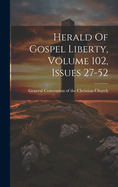 Herald Of Gospel Liberty, Volume 102, Issues 27-52