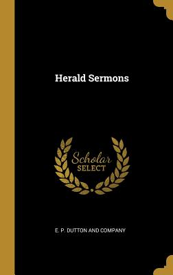 Herald Sermons - E P Dutton and Company (Creator)