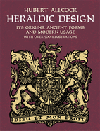 Heraldic Design: Its Origins, Ancient Forms and Modern Usage