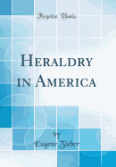 Heraldry in America (Classic Reprint)