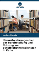 Herausforderungen bei der Bereitstellung und Nutzung von Schulbibliotheksdiensten in Katle