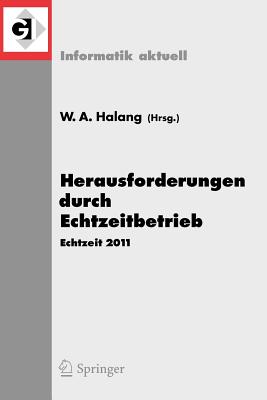 Herausforderungen Durch Echtzeitbetrieb: Echtzeit 2011 - Halang, Wolfgang A (Editor)