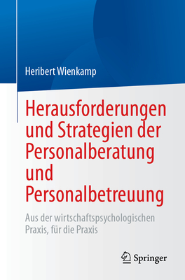 Herausforderungen Und Strategien Der Personalberatung Und Personalbetreuung: Aus Der Wirtschaftspsychologischen Praxis, Fr Die PRAXIS - Wienkamp, Heribert