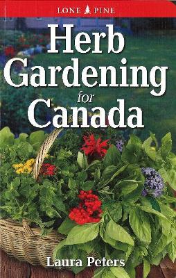 Herb Gardening for Canada - Peters, Laura