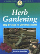 Herb Gardening: Step by Step to Growing Success