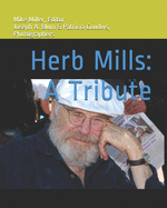 Herb Mills: A Tribute: Family Man Longshoreman Student Movement Leader Labor Leader Actor Strategist Scholar
