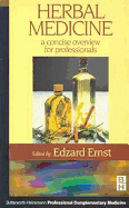 Herbal Medicine: A Concise Overview for Professionals - Ernst, Edzard, Professor, M.D., Ph.D., FRCP