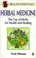 Herbal Medicine: The Use of Herbs for Health & Healing
