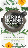Herbal Remedies Handbook: More Than 140 Plant Profiles; Remedies for Over 50 Common Conditions