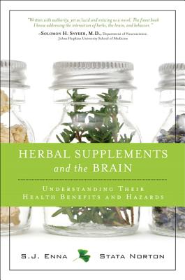 Herbal Supplements and the Brain: Understanding Their Health Benefits and Hazards - Enna, S J, and Norton, Stata