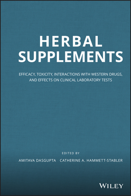 Herbal Supplements: Efficacy, Toxicity, Interactions with Western Drugs, and Effects on Clinical Laboratory Tests - Dasgupta, Amitava (Editor), and Hammett-Stabler, Catherine A. (Editor)