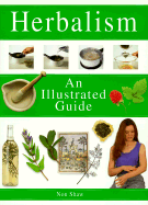 Herbalism: An Illustrated Guide