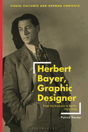 Herbert Bayer, Graphic Designer: From the Bauhaus to Berlin, 1921-1938