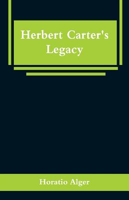 Herbert Carter's Legacy - Alger, Horatio