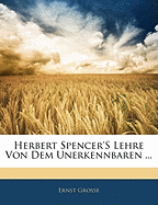 Herbert Spencer's Lehre Von Dem Unerkennbaren