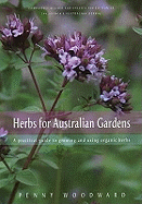 Herbs for Australian Gardens: A Practical Guide to Growing and Using Organic Herbs