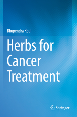 Herbs for Cancer Treatment - Koul, Bhupendra