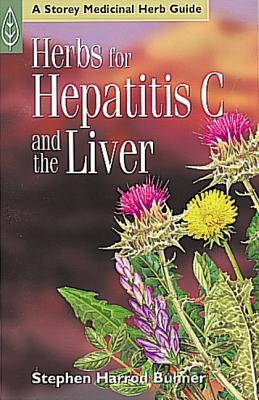 Herbs for Hepatitis C and the Liver - Buhner, Stephen Harrod