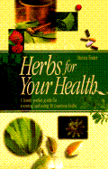 Herbs for Your Health: A Handy Pocket Guide for Knowing and Using 50 Common Herbs - Foster, Steven