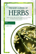 Herbs Preservation for Beginners: Quick and easy ways to store and preserve your herbs to retain it's flavor and for future use