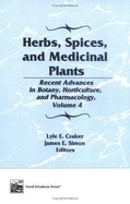 Herbs, Spices, and Medicinal Plants: Recent Advances in Botany, Horticulture, and Pharmacology, Volu: Recent Advances in Botany, Horticulture, and Pharmacology, Volume 4 - Simon, James E, and Craker, Lyle E