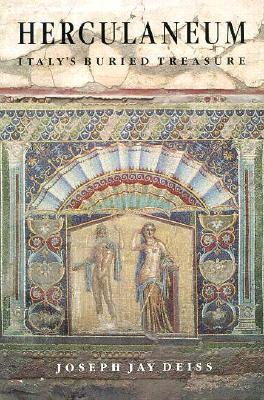 Herculaneum: Italy's Buried Treasure - Deiss, Joseph