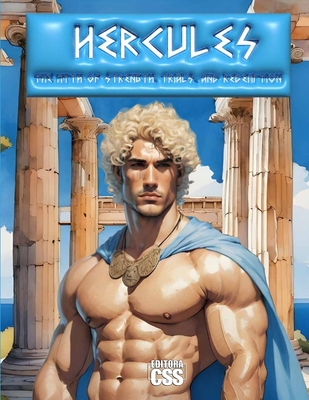 Hercules: The Myth of Strength, Trials, and Redemption - Civis Studio Sapientia, Css Editora