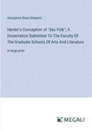 Herder's Conception of "das Volk"; A Dissertation Submitted To The Faculty Of The Graduate Schools Of Arts And Literature: in large print