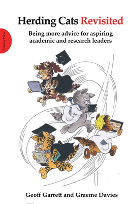 Herding Cats Revisited: Being more advice for aspiring academic and research leaders - Garrett, Geoff, and Davies, Sir Graeme
