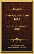 Here and Now Story Book: Two to Seven Year Olds (1921)