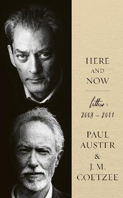 Here and Now - Coetzee, J.M., and Auster, Paul