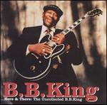 Here and There: The Uncollected B.B. King