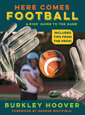 Here Comes Football!: A Kids' Guide to the Game - Hoover, Burkley