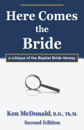 Here Comes the Bride: A Critique of the Baptist Bride Heresy